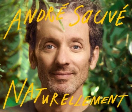 ANDRÉ SAUVÉ, NATURELLEMENT ANDRÉ SAUVÉ