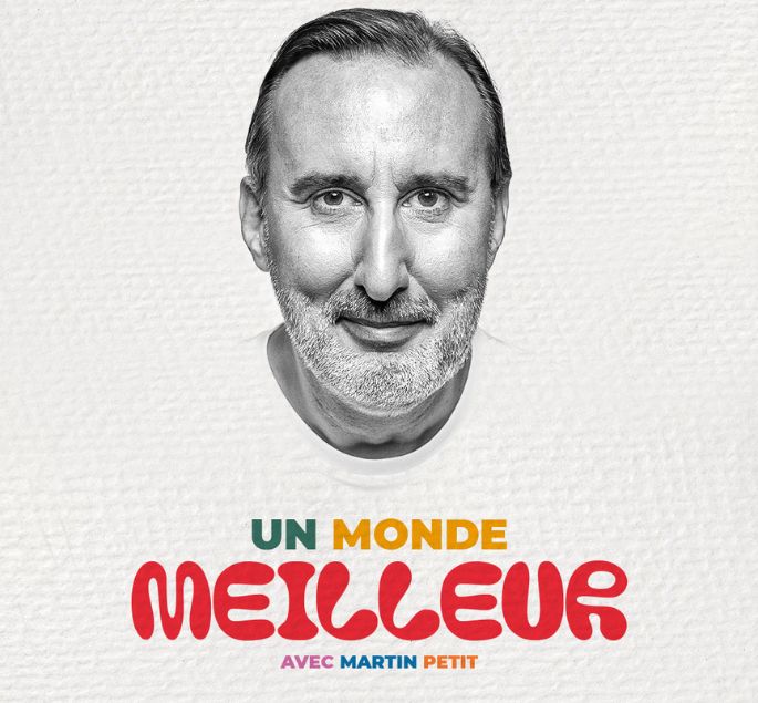MARTIN PETIT, UN MONDE MEILLEUR