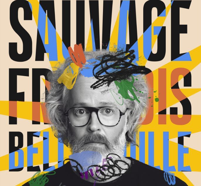 FRANÇOIS BELLEFEUILLE, Sauvage
